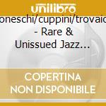 Boneschi/cuppini/trovaioli - Rare & Unissued Jazz Con. cd