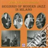 Beginnin Of Modern Jazz In Milano: Jazz In Italy In 40 & 50 / Various cd