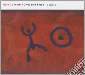 Saro Cosentino - Ones And Zeros Reloaded cd musicale di Cosentino Saro