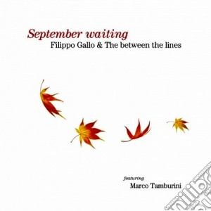 Filippo Gallo & The Between The Lines - September Waiting cd musicale di Filippo gallo & betw