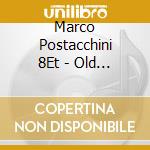 Marco Postacchini 8Et - Old Stuff New Box (Feat. Montellanico/Zeppetella) cd