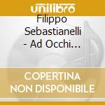 Filippo Sebastianelli - Ad Occhi Chiusi cd