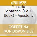 Marcello Sebastiani (Cd + Book) - Agosto Con Una Dea Sconosciuta cd musicale