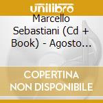 Marcello Sebastiani (Cd + Book) - Agosto Con Una Dea Sconosciuta cd