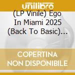 (LP Vinile) Ego In Miami 2025 (Back To Basic) / Various vinile