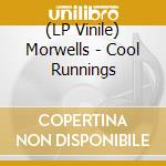 (LP Vinile) Morwells - Cool Runnings lp vinile