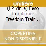 (LP Vinile) Feso Trombone - Freedom Train (Rsd 2024) vinile
