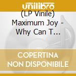 (LP Vinile) Maximum Joy - Why Can T We Live Togheter (Clear Vinyl vinile