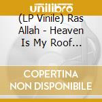(LP Vinile) Ras Allah - Heaven Is My Roof (Rsd 2024) lp vinile