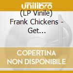 (LP Vinile) Frank Chickens - Get Chickenized! vinile