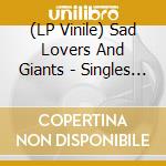 (LP Vinile) Sad Lovers And Giants - Singles Collection 81-83 (Clear) vinile