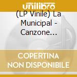 (LP Vinile) La Municipal - Canzone D'Addio-Che Cosa Me Ne Faccio Di Noi lp vinile