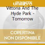 Vittoria And The Hyde Park - Tomorrow cd