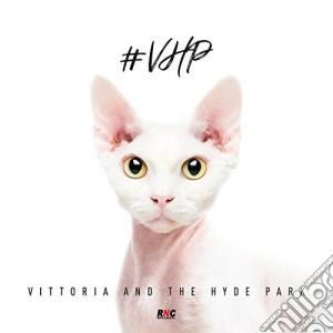 Vittoria And The Hyde Park - #Vhp cd musicale di Vittoria And The Hyde Park