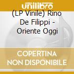 (LP Vinile) Rino De Filippi - Oriente Oggi vinile