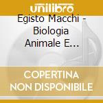Egisto Macchi - Biologia Animale E Vegetale (2 Cd) cd