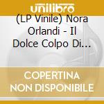 (LP Vinile) Nora Orlandi - Il Dolce Colpo Di Deborah lp vinile di Nora Orlandi