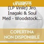 (LP Vinile) Jiro Inagaki & Soul Med - Woodstock Generation vinile