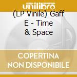 (LP Vinile) Gaff E - Time & Space vinile