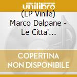 (LP Vinile) Marco Dalpane - Le Citta' Invisibili (Le Citta' E I Morti) vinile