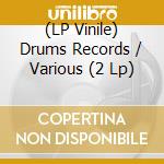 (LP Vinile) Drums Records / Various (2 Lp) lp vinile di Mondo Groove