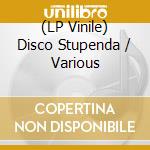(LP Vinile) Disco Stupenda / Various vinile