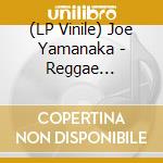 (LP Vinile) Joe Yamanaka - Reggae Vibration vinile