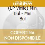(LP Vinile) Min Bul - Min Bul cd
