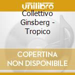 Collettivo Ginsberg - Tropico cd