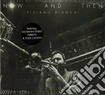 Tiziano Bianchi - Now And Then cd