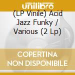 (LP Vinile) Acid Jazz Funky / Various (2 Lp) vinile