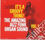 It's A Groovy Thing: The Amazing Jazz Funk Organ Sound Vol.1 / Various
