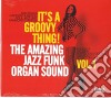 It's A Groovy Thing: The Amazing Jazz Funk Organ Sound Vol.1 / Various cd