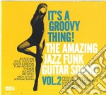 It'S A Groovy Thing 2 - The Amazing Jazz Funk Guitar