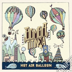 Bomba Titinka - Hot Air Balloon cd musicale di Titinka Bomba