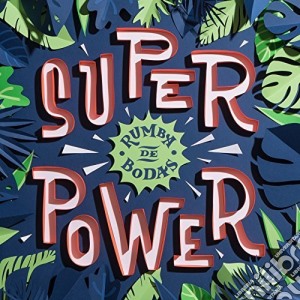 Rumba De Bodas - Super Power cd musicale di Rumba De Bodas