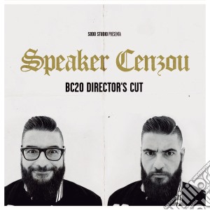 Speaker Cenzou - Bc20 Directors Cut cd musicale di Speaker Cenzou