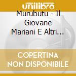 Murubutu - Il Giovane Mariani E Altri Racconti - Limited (2 Lp) cd musicale di Murubutu