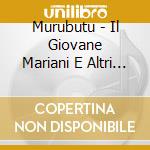 Murubutu - Il Giovane Mariani E Altri Racconti - Limited (2 Lp) cd