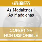 As Madalenas - As Madalenas cd musicale
