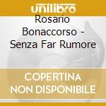 Rosario Bonaccorso - Senza Far Rumore cd