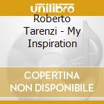 Roberto Tarenzi - My Inspiration