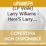 (LP Vinile) Larry Williams - Here'S Larry Williams lp vinile di Larry Williams