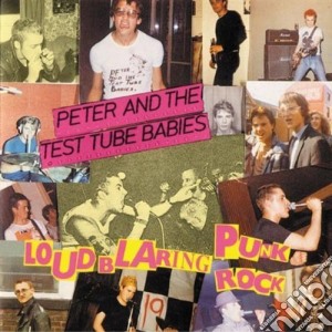 (LP Vinile) Peter & The Test Tube Babies - Loud Blaring Punk Rock lp vinile di Peter & The Test Tube Babies