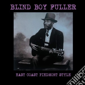 (LP Vinile) Blind Boy Fuller - East Coast Piedmont Style lp vinile di Blind Boy Fuller