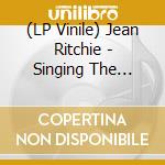 (LP Vinile) Jean Ritchie - Singing The Traditional Songs Of Her Kent vinile