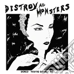 (LP Vinile) Destroy All Monsters - Bored B/W You're Gonna Die (Colored) (7') vinile