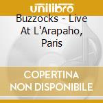 Buzzocks - Live At L'Arapaho, Paris cd musicale di Buzzocks