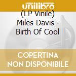 (LP Vinile) Miles Davis - Birth Of Cool vinile