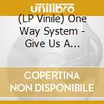 (LP Vinile) One Way System - Give Us A Future: The Singles And Demos lp vinile